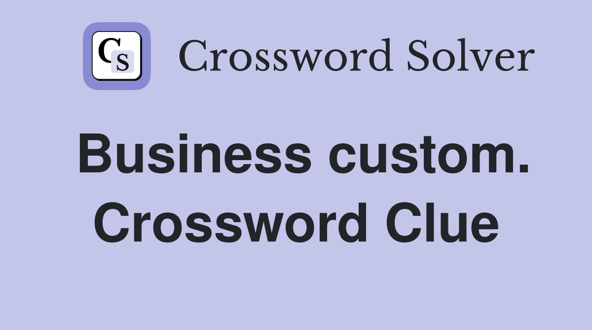 Business custom. Crossword Clue