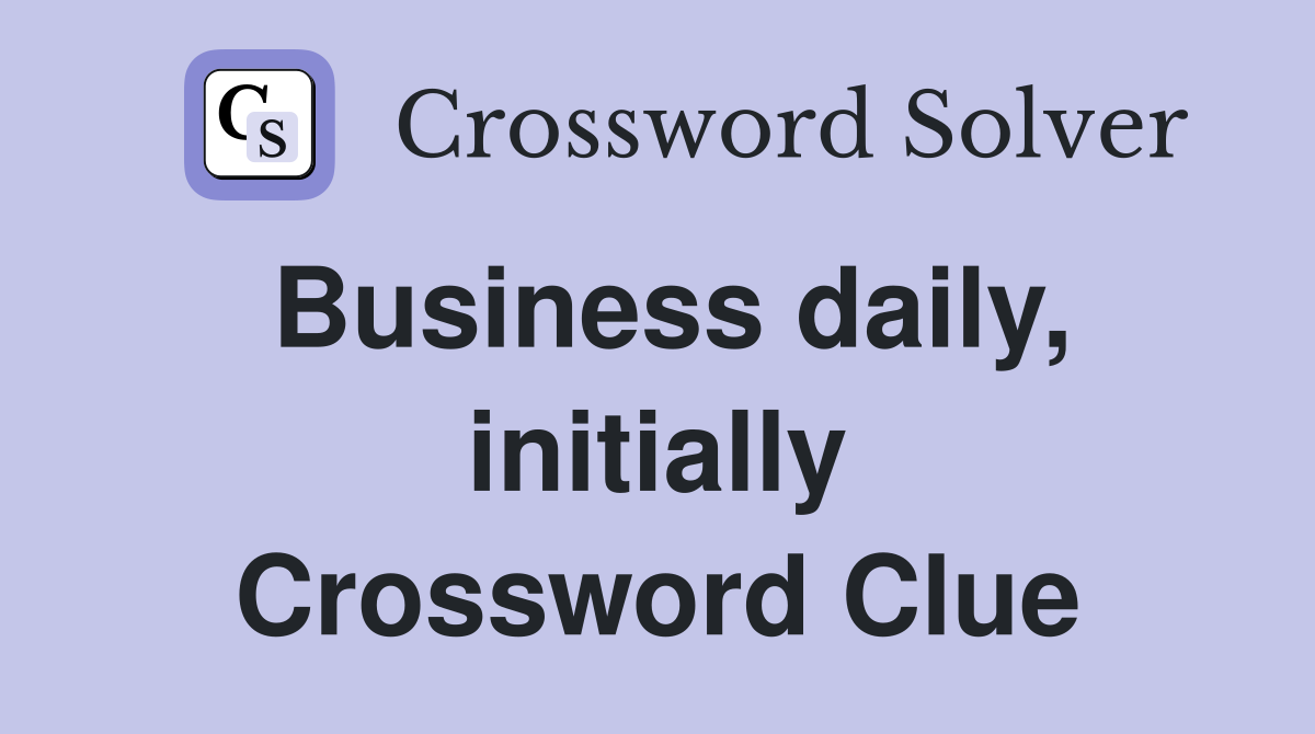 Business daily, initially Crossword Clue