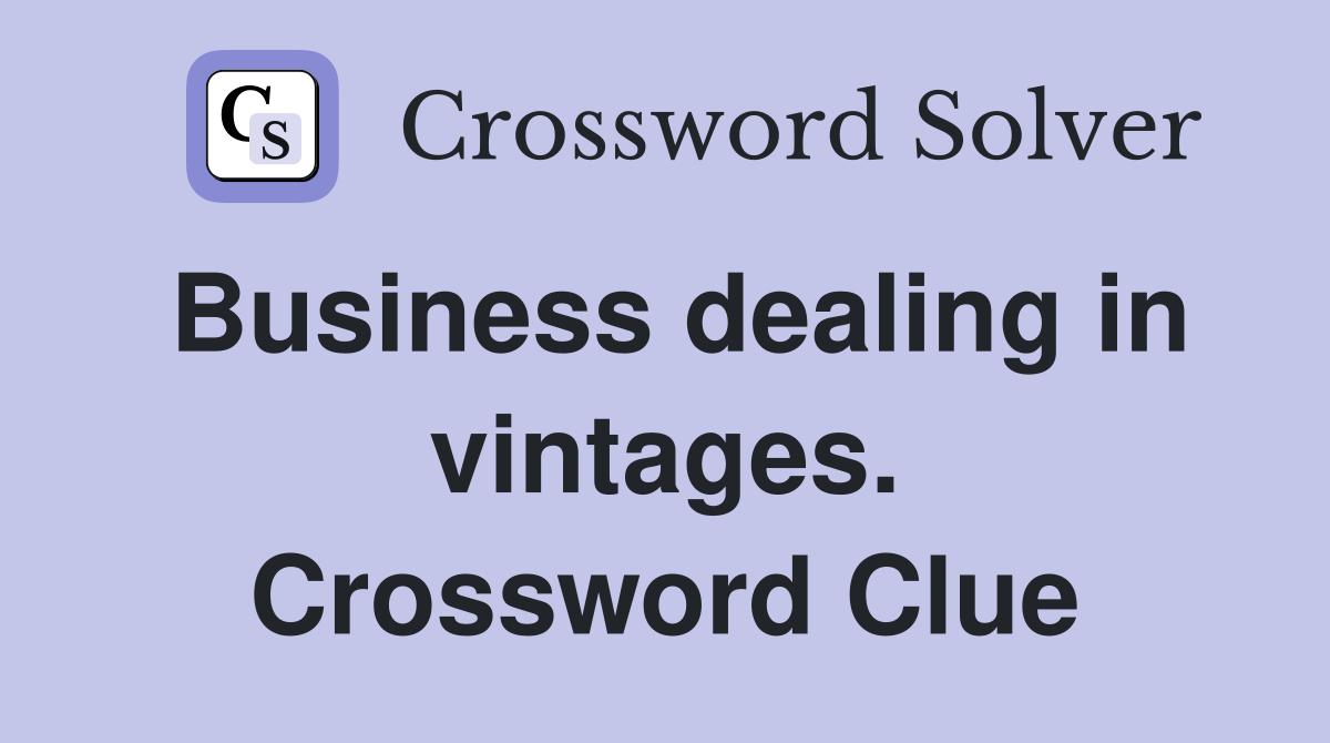 Business dealing in vintages. Crossword Clue
