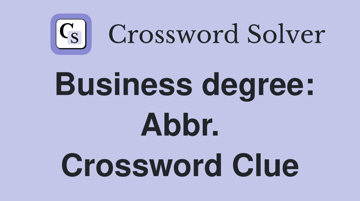 Business degree: Abbr. Crossword Clue