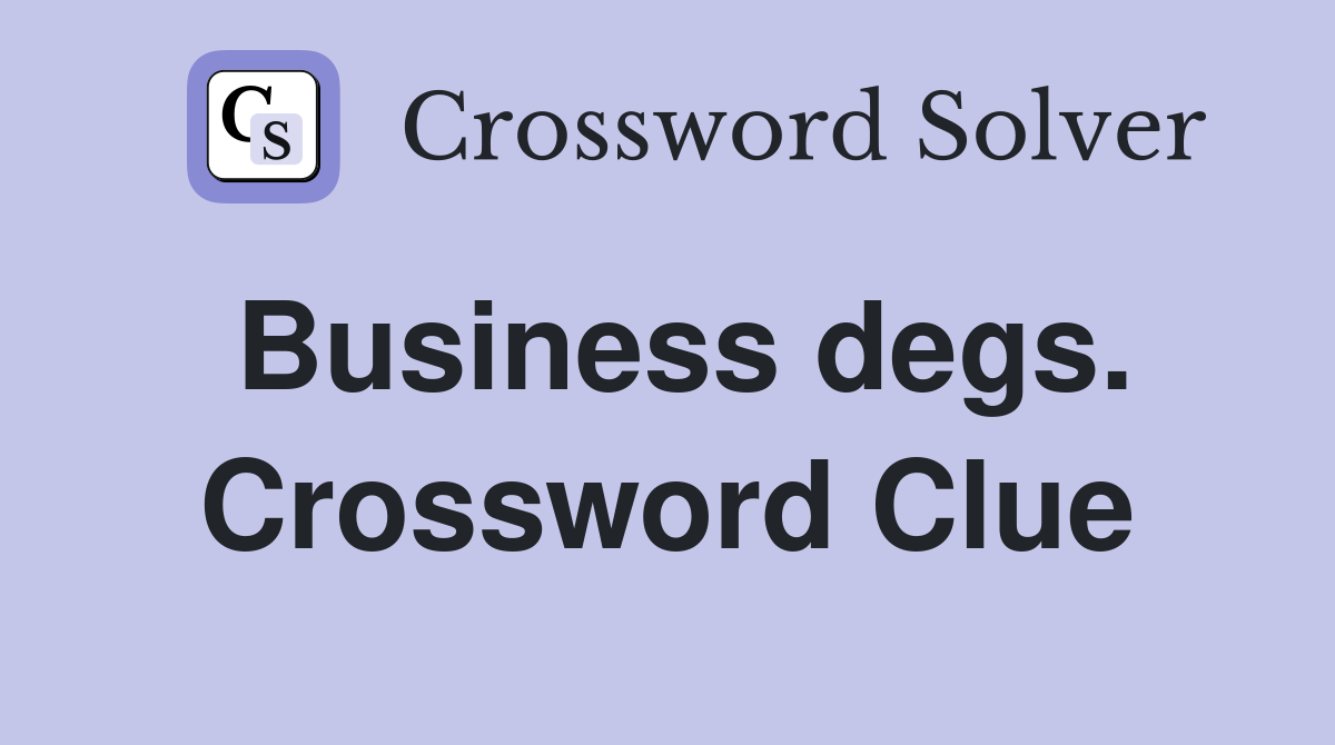 Business degs. Crossword Clue