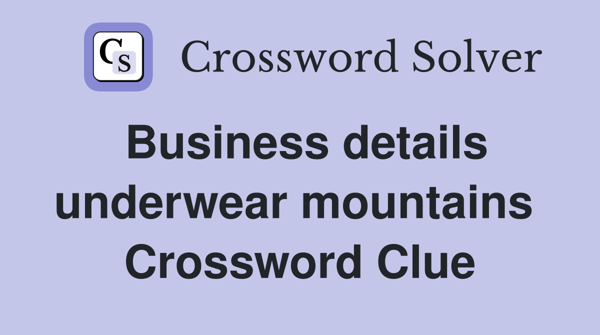 Business details underwear mountains  Crossword Clue