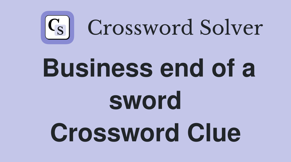 Business end of a sword Crossword Clue