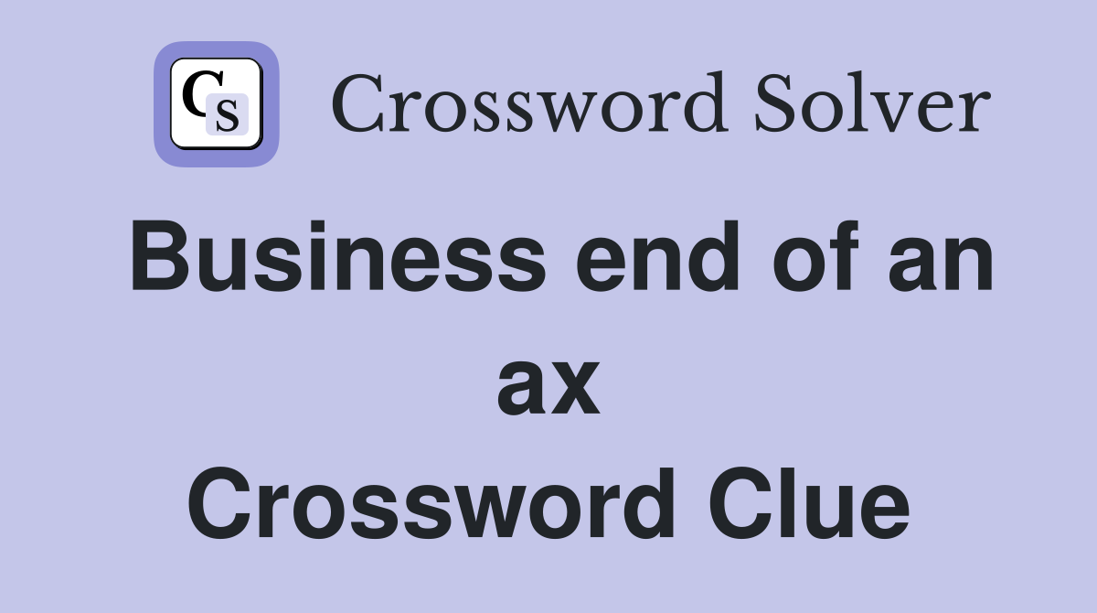 Business end of an ax Crossword Clue