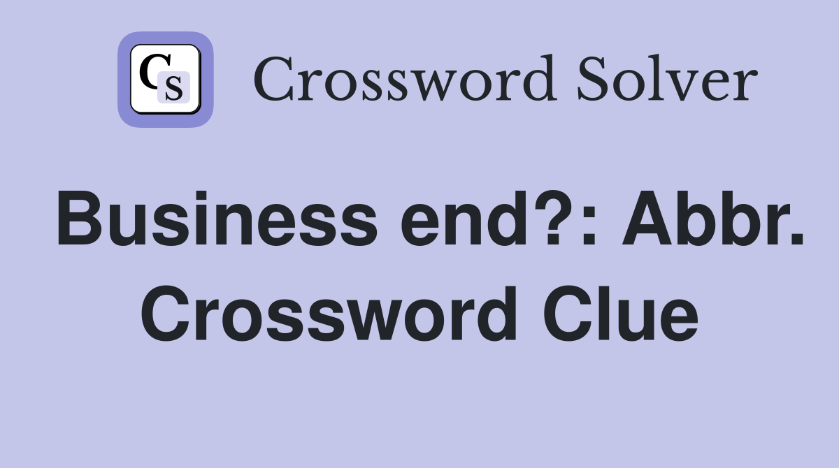 Business end?: Abbr. Crossword Clue