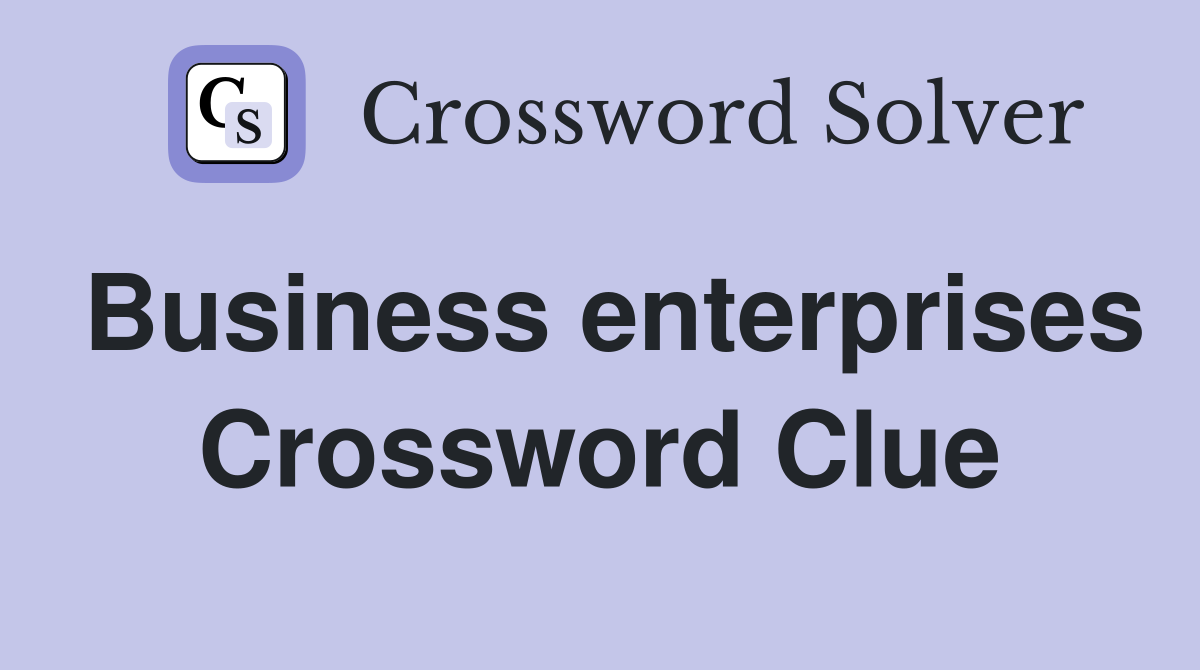 Business enterprises Crossword Clue