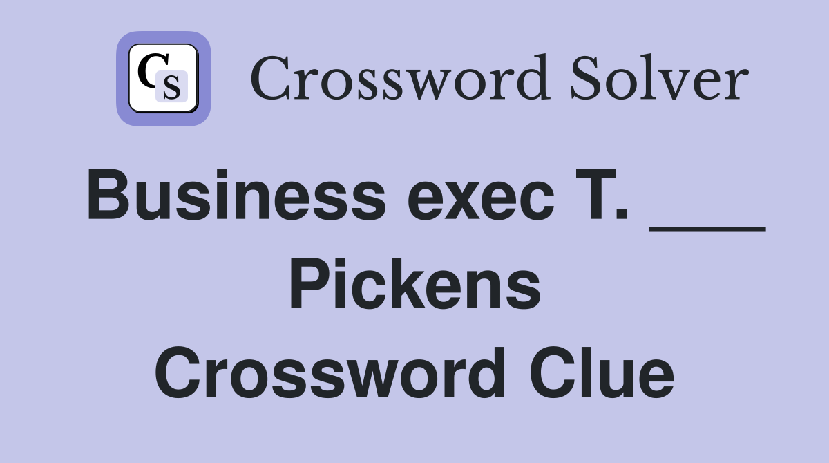 Business exec T. ___ Pickens Crossword Clue