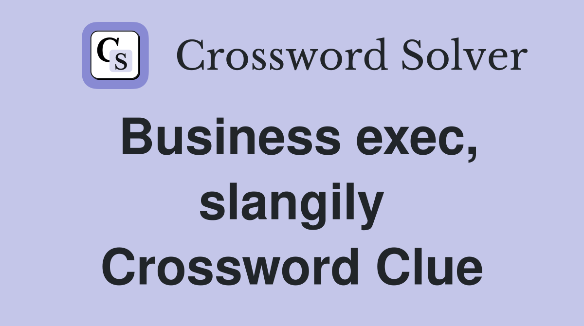 Business exec, slangily Crossword Clue