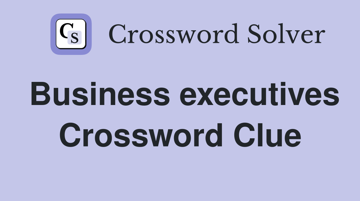 Business executives Crossword Clue