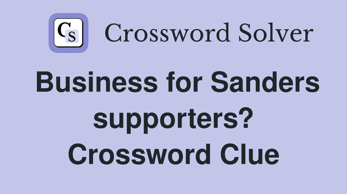 Business for Sanders supporters? Crossword Clue