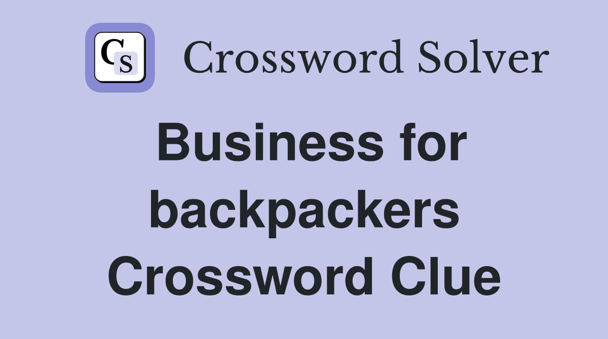 Business for backpackers Crossword Clue