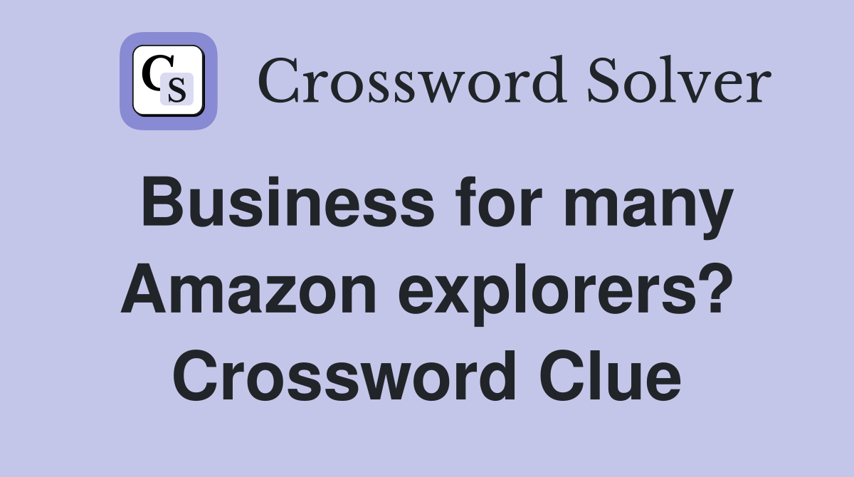 Business for many Amazon explorers? Crossword Clue