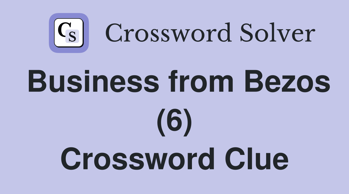 Business from Bezos (6) Crossword Clue