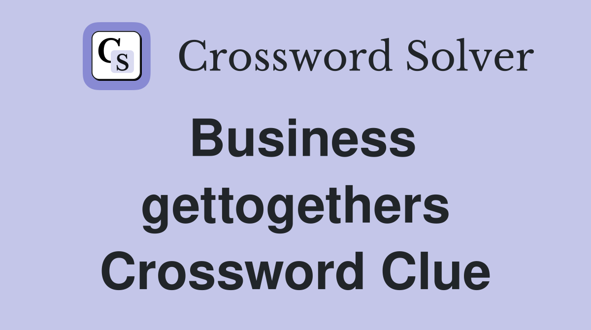 Business gettogethers Crossword Clue