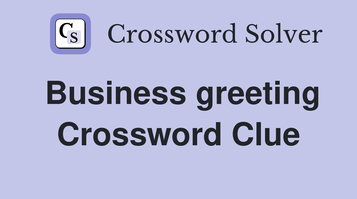 Business greeting Crossword Clue