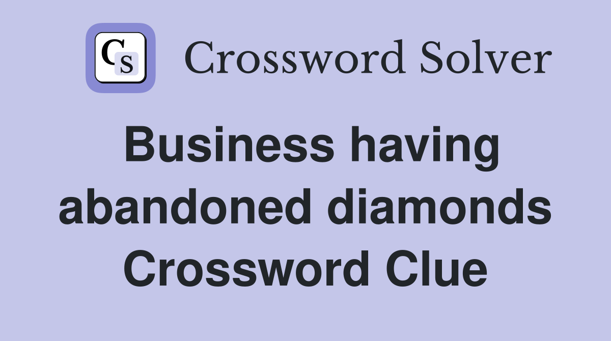 Business having abandoned diamonds Crossword Clue