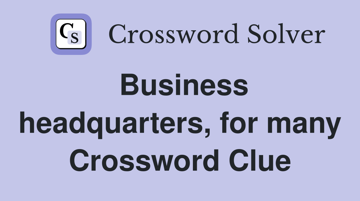 Business headquarters, for many Crossword Clue