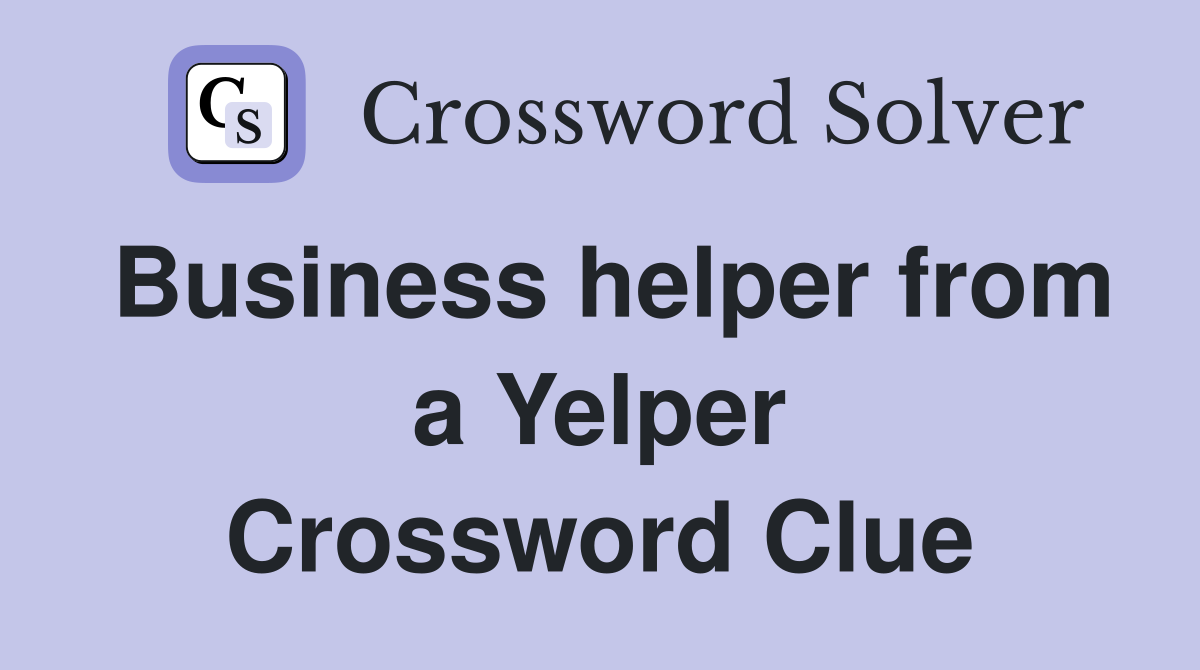 Business helper from a Yelper Crossword Clue