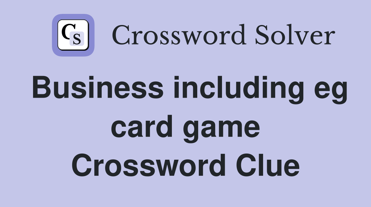 Business including eg card game Crossword Clue