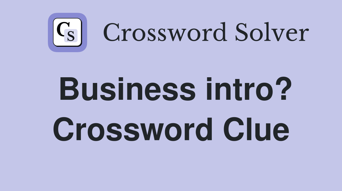 Business intro? Crossword Clue