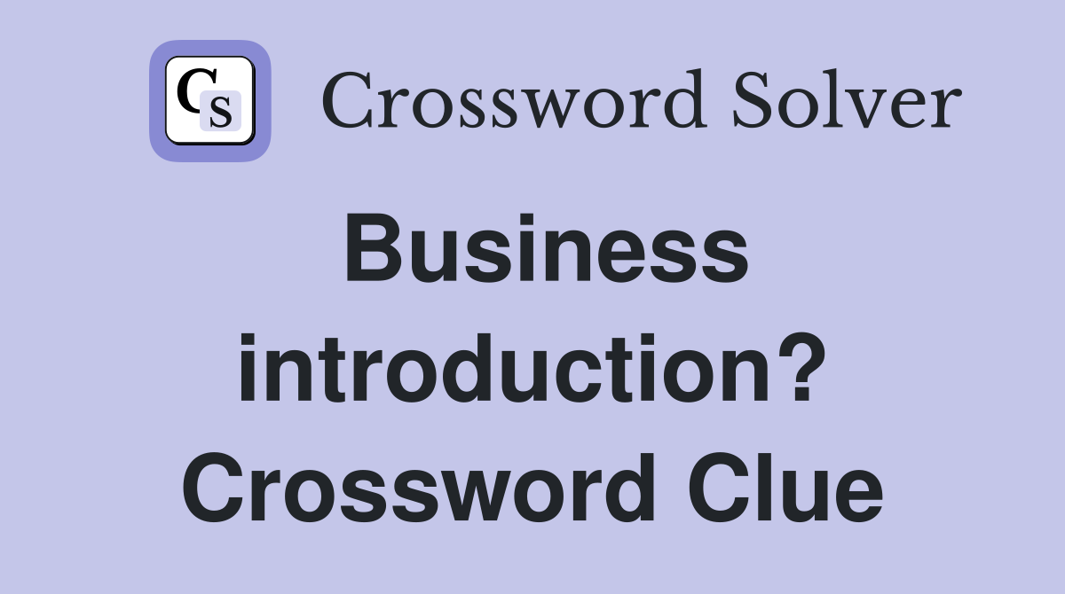 Business introduction? Crossword Clue