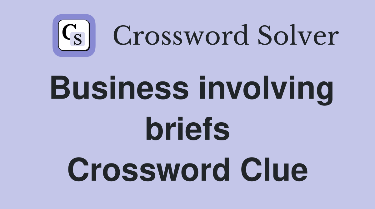 Business involving briefs Crossword Clue