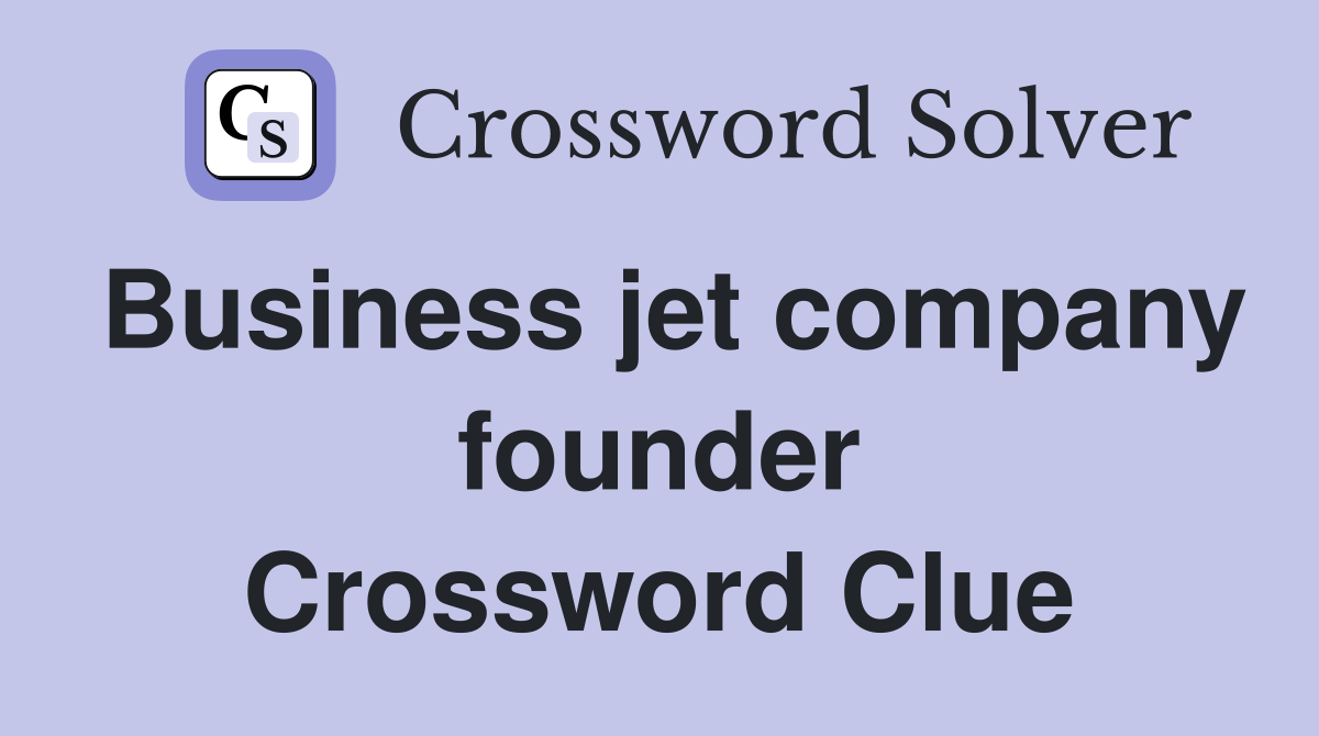 Business jet company founder Crossword Clue