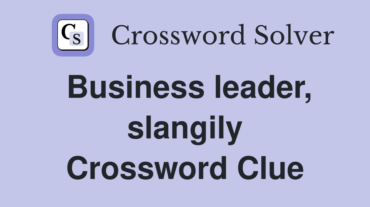Business leader, slangily Crossword Clue