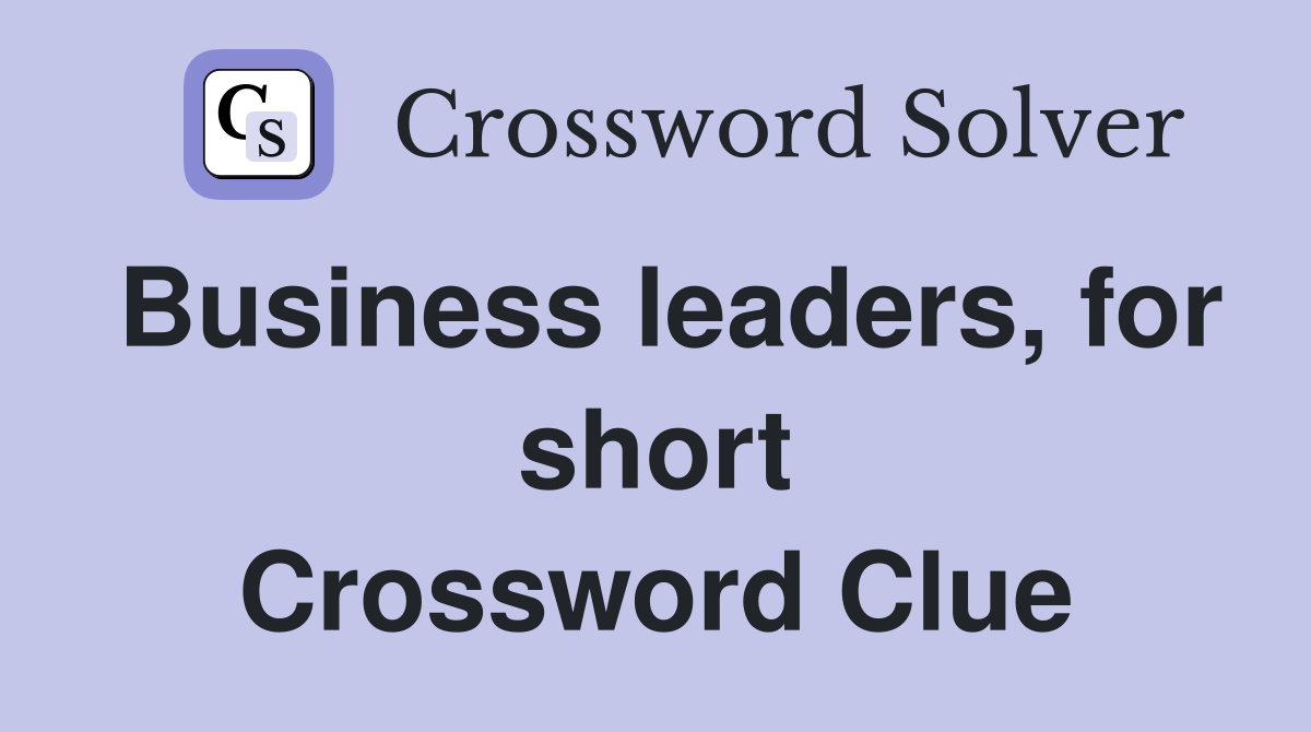 Business leaders, for short Crossword Clue