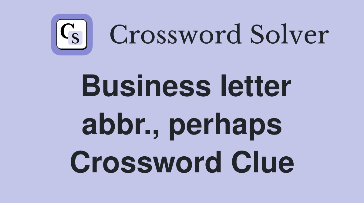 Business letter abbr., perhaps Crossword Clue