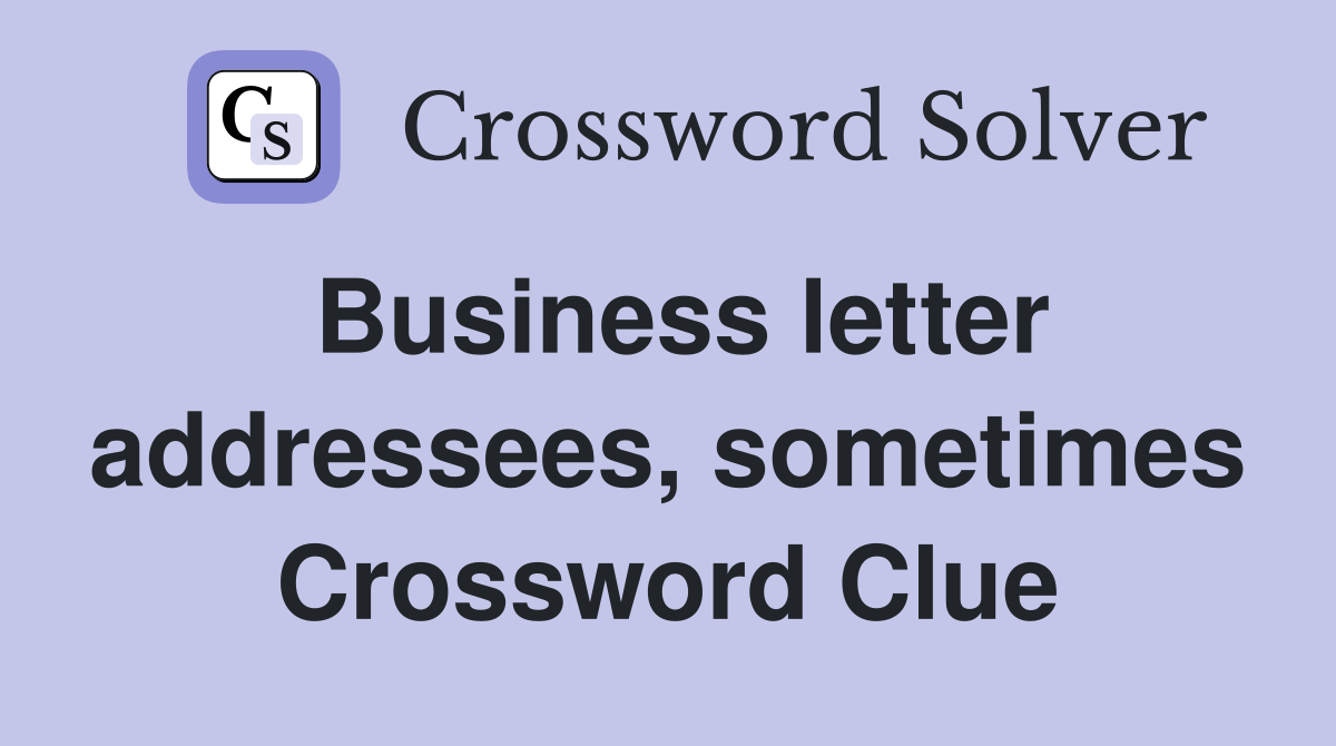 Business letter addressees, sometimes Crossword Clue