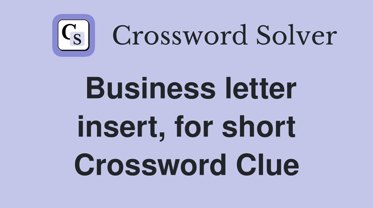 Business letter insert, for short Crossword Clue