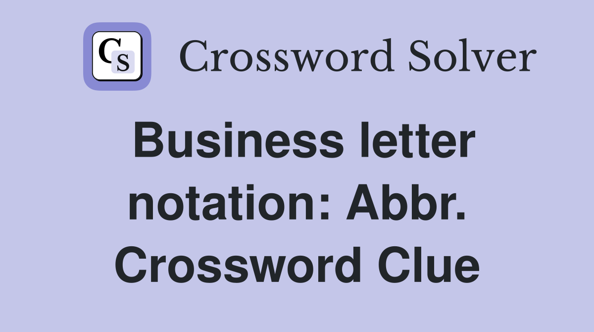 Business letter notation: Abbr. Crossword Clue