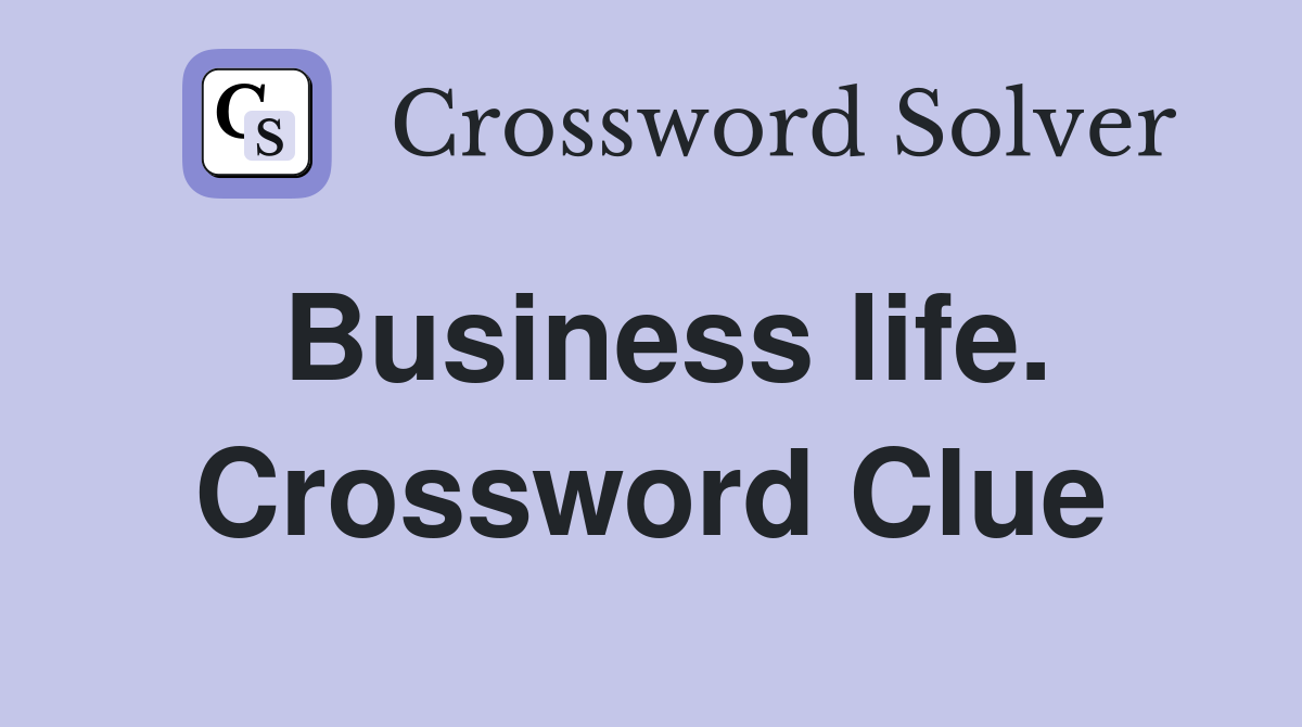 Business life. Crossword Clue
