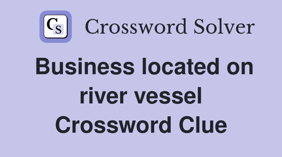 Business located on river vessel Crossword Clue