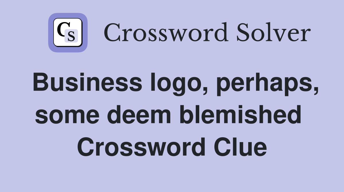 Business logo, perhaps, some deem blemished  Crossword Clue