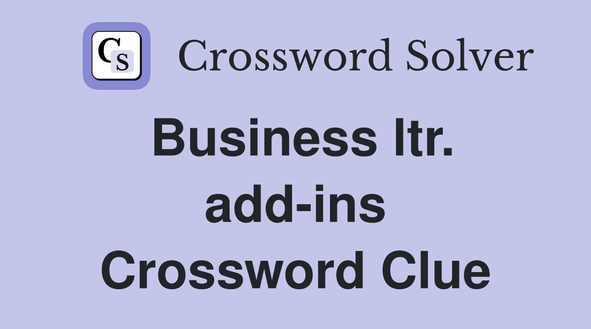 Business ltr. add-ins Crossword Clue
