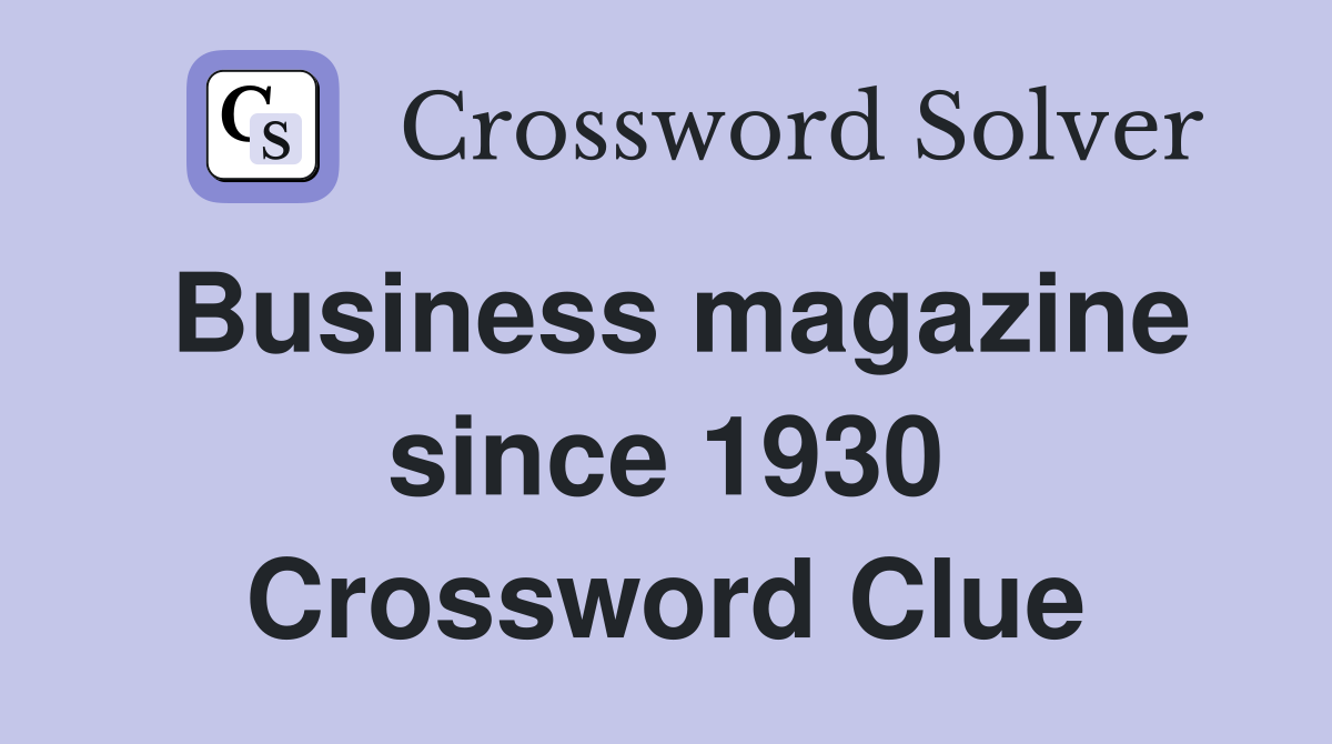 Business magazine since 1930 Crossword Clue