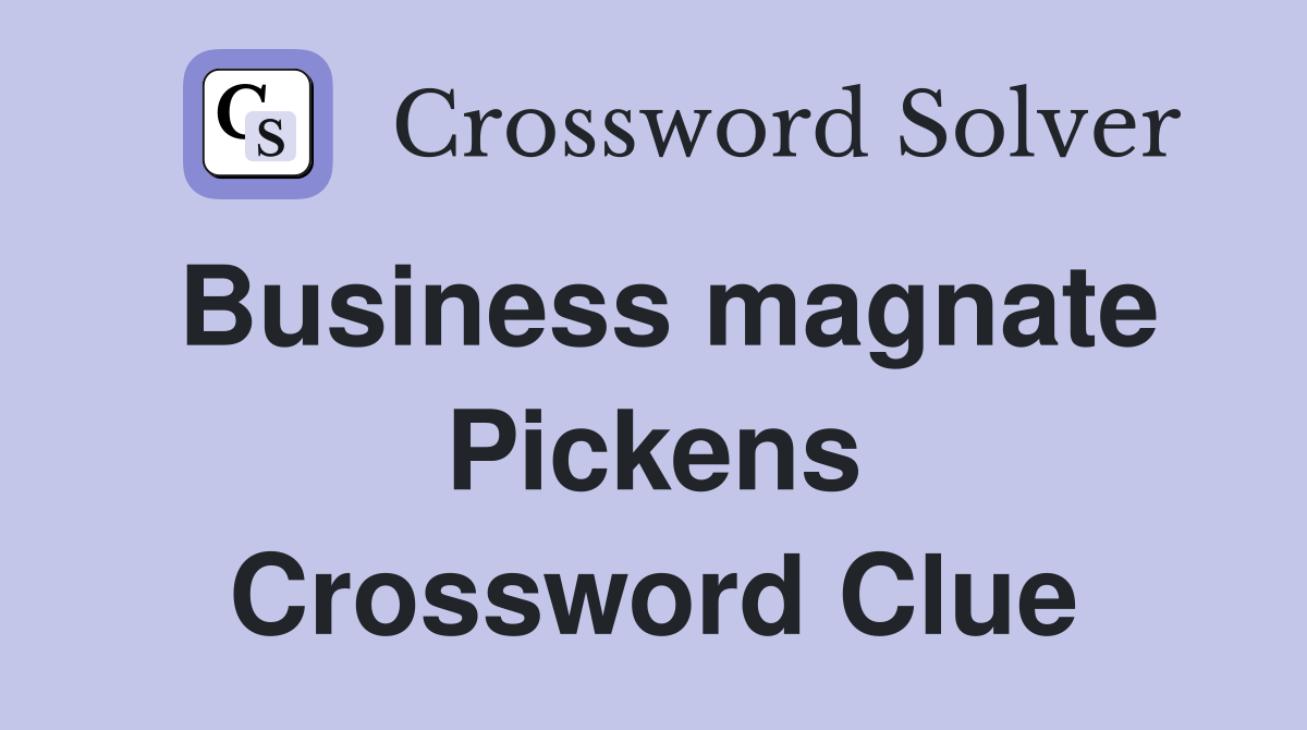 Business magnate Pickens Crossword Clue