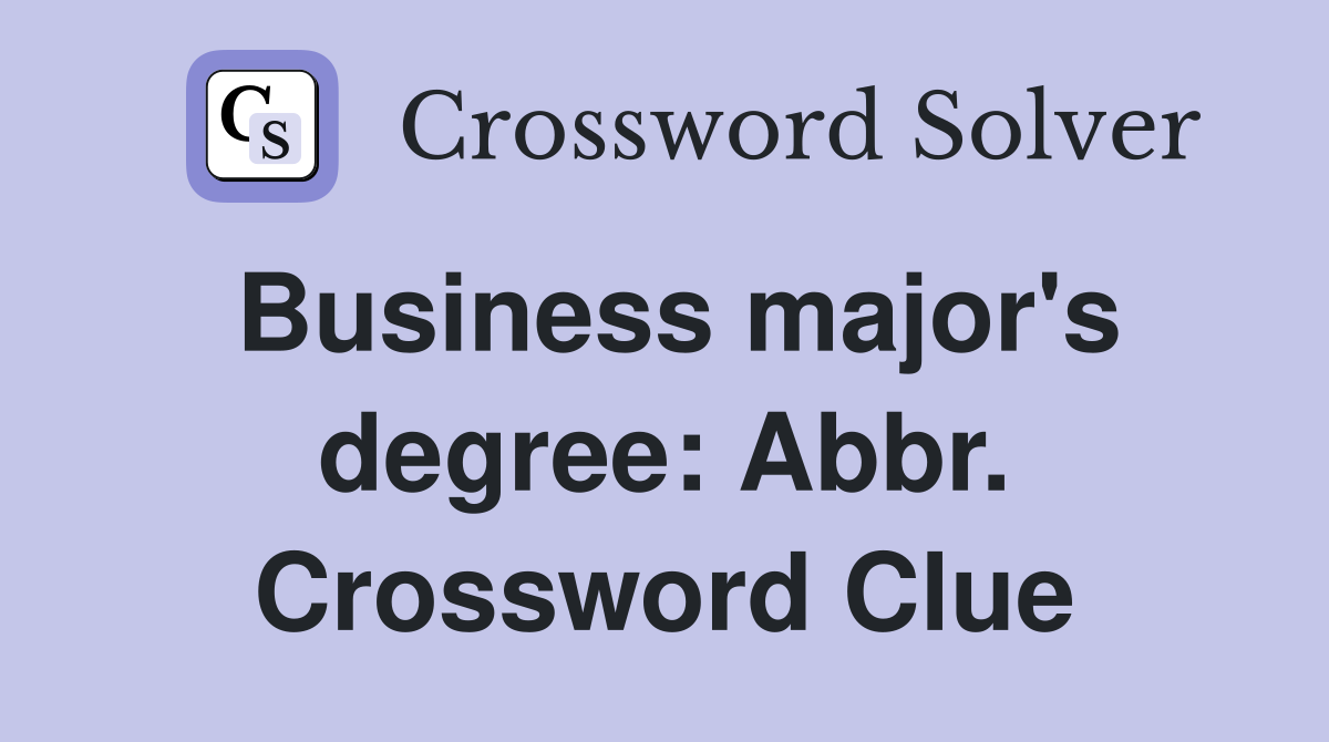 Business major's degree: Abbr. Crossword Clue