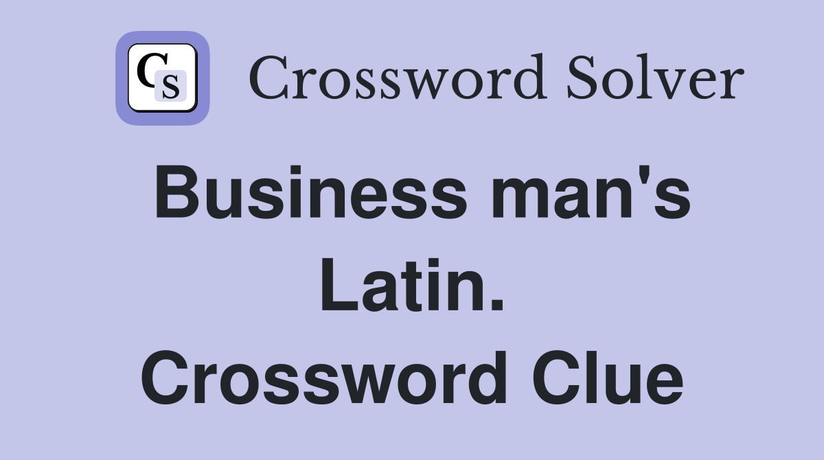 Business man's Latin. Crossword Clue