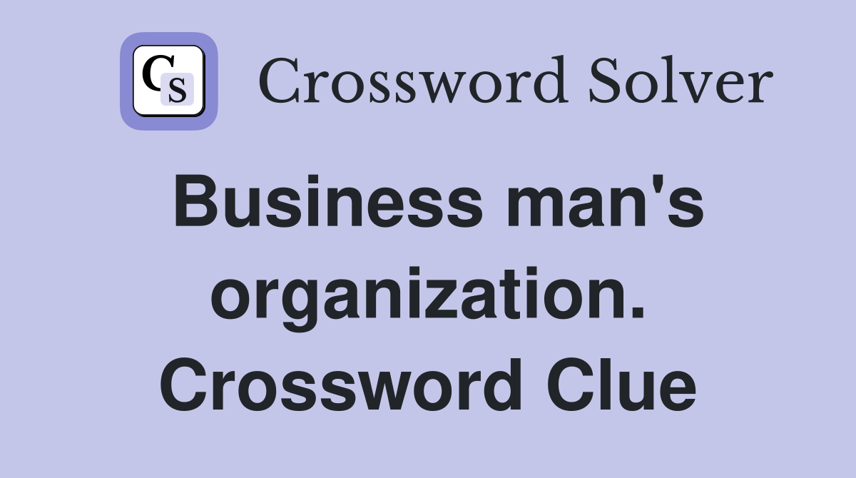 Business man's organization. Crossword Clue