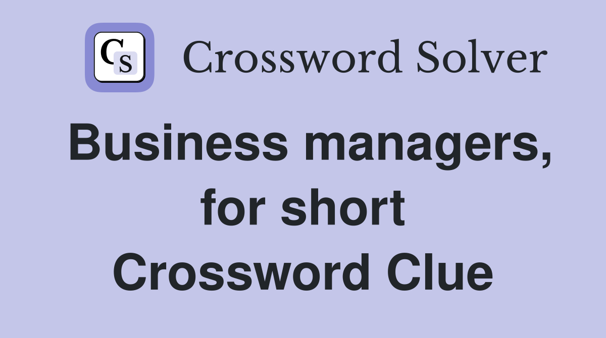Business managers, for short Crossword Clue