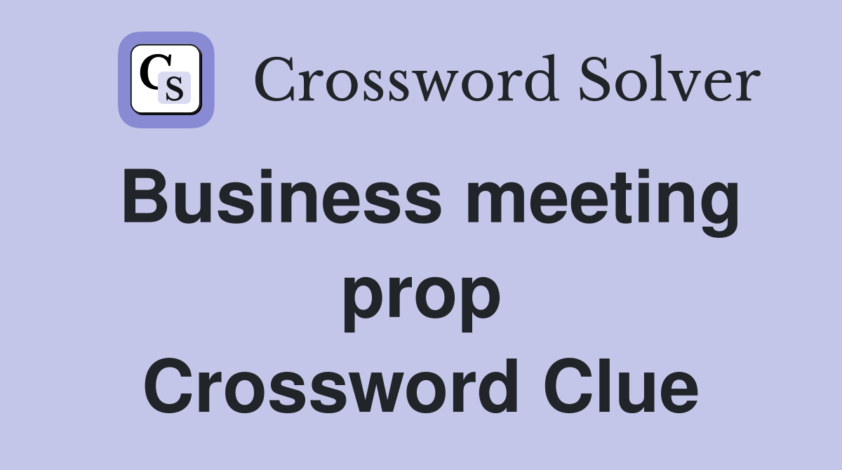 Business meeting prop Crossword Clue