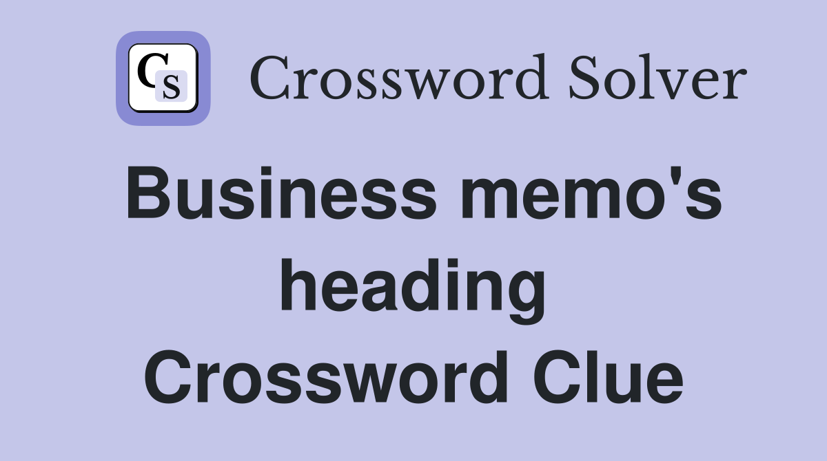 Business memo's heading Crossword Clue