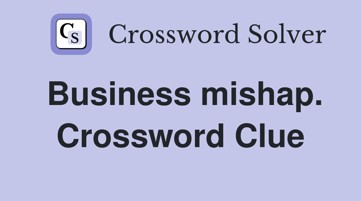 Business mishap. Crossword Clue