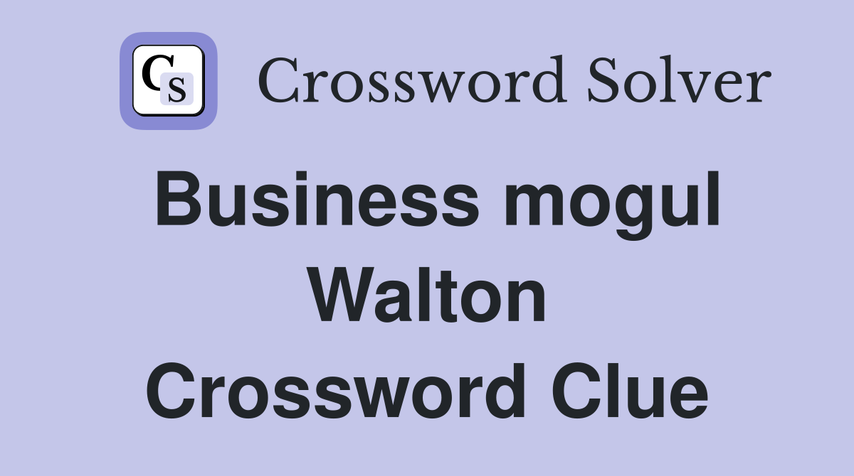 Business mogul Walton Crossword Clue