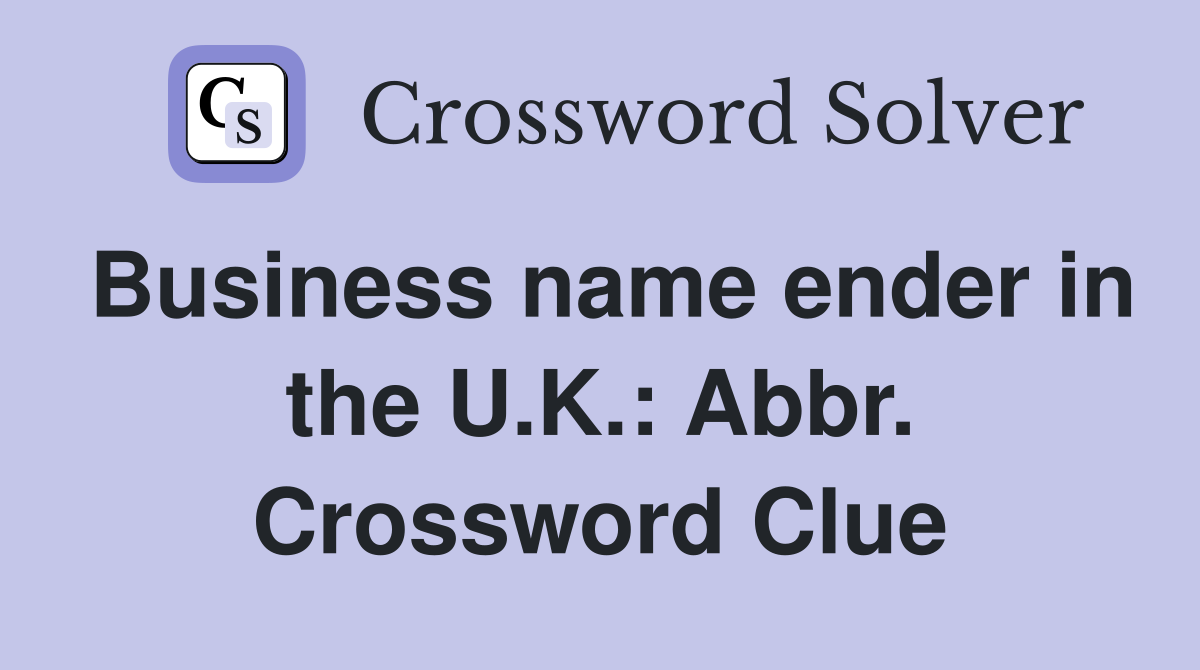 Business name ender in the U.K.: Abbr. Crossword Clue