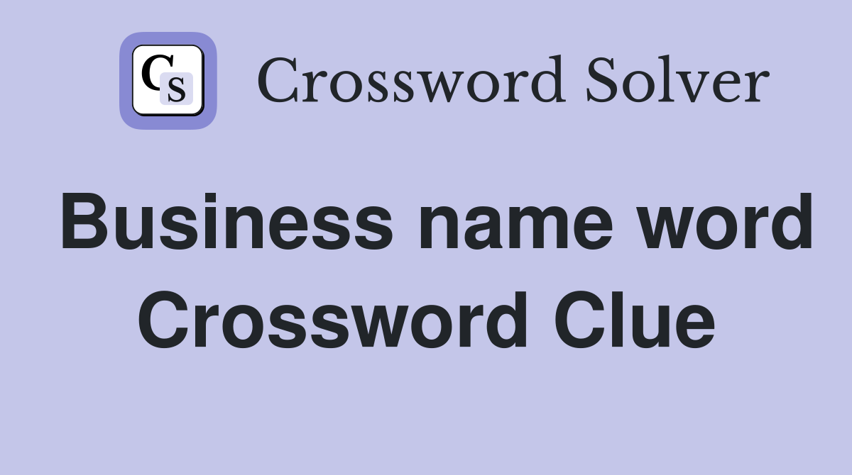 Business name word Crossword Clue