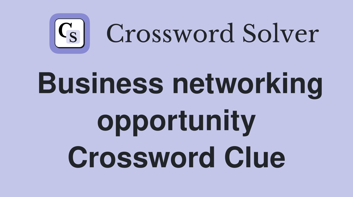 Business networking opportunity Crossword Clue
